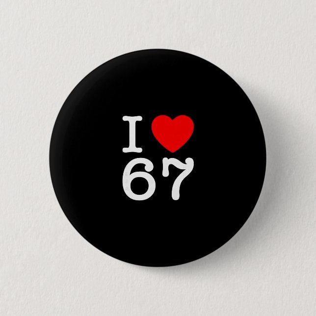 Ich liebe 67 67 Six Seven Meme  Button (Vorderseite)