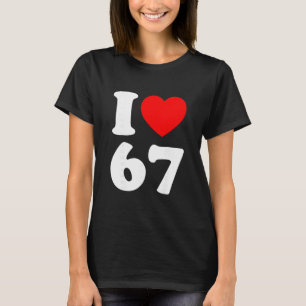 Ich liebe 67 Lustige Ich Herz 67 Geburtstag für Mä T-Shirt