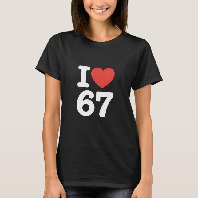 Ich liebe 67  T-Shirt (Vorderseite)