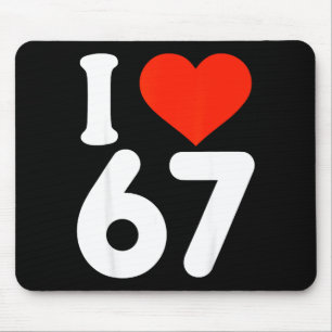 Ich liebe 67 Valentinstag 6 7 Meme 67. Geburtstag Mousepad