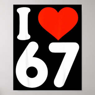 Ich liebe 67 Valentinstag 6 7 Meme 67. Geburtstag  Poster