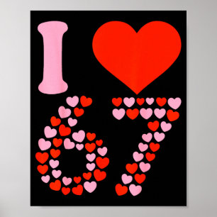 Ich liebe 67 Valentinstag 6 7 Meme 67. Geburtstag Poster