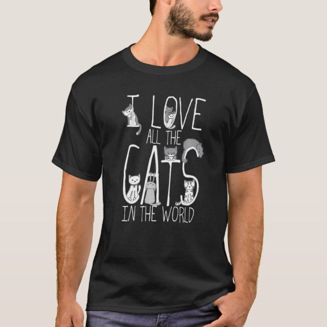 Ich Liebe alle Katzen in der Welt Lebensbegehren T-Shirt (Vorderseite)