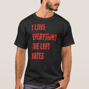 Ich Liebe alles, was die Links hasst politischen A T-Shirt