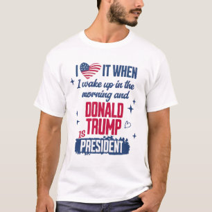 Ich Liebe, als ich morgens Weckte und Donald Trump T-Shirt