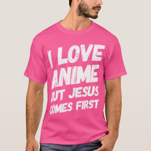 Ich liebe Anime, aber Jesus kommt zuerst Christlic T-Shirt