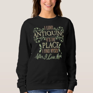 Ich Liebe Antiquitäte Ich finde mich selbst verlie Sweatshirt