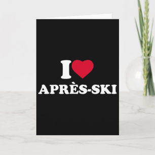 Ich liebe Après-Ski Ich Herz Après-Ski Liebhaber S Karte