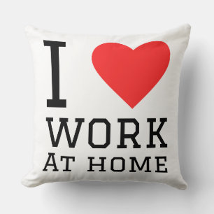 Ich liebe Arbeit zu Hause Kissen