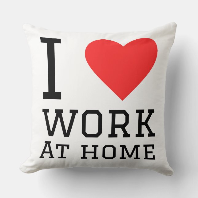 Ich liebe Arbeit zu Hause Kissen (Vorderseite)