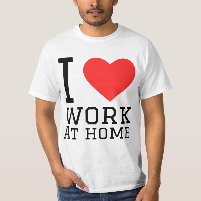 Ich liebe Arbeit zu Hause T-Shirt (Vorderseite)