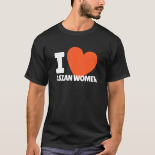 Ich liebe asiatische Frauen Herz Asien Frauen T-Shirt