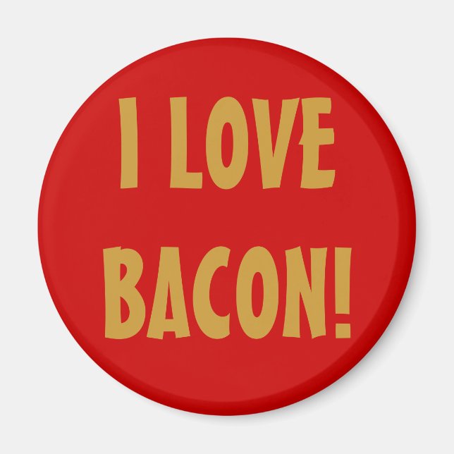 Ich LIEBE BACON! Magnet (Vorne)