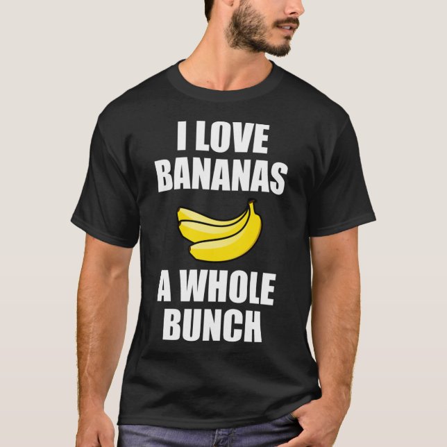 Ich Liebe Bananen ein ganzes Haufen Funny Food Lov T-Shirt (Vorderseite)
