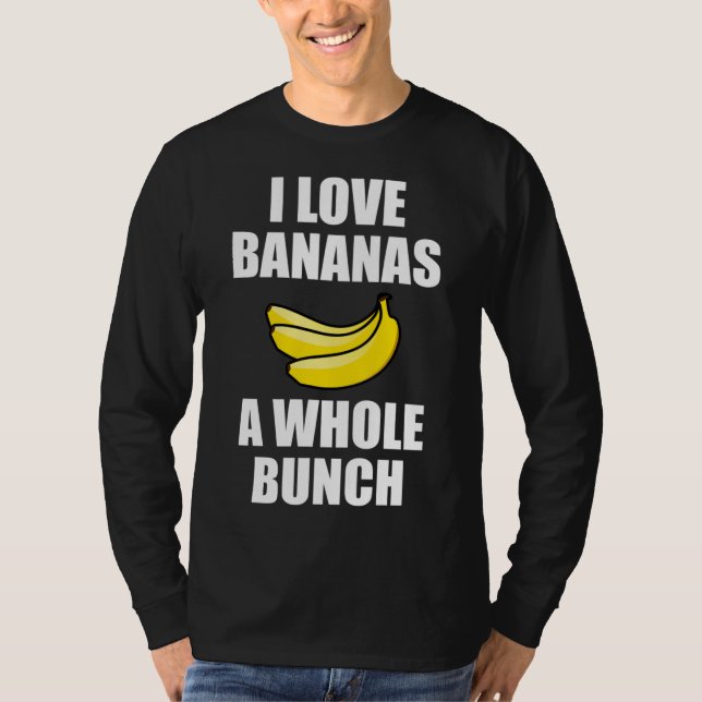 Ich Liebe Bananen ein ganzes Haufen Funny Food Lov T-Shirt (Vorderseite)