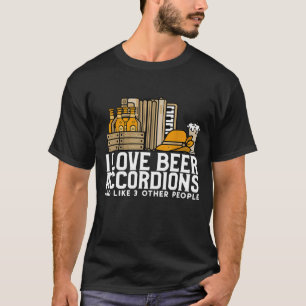 Ich Liebe Beer Accordions und wie 3 andere Mensche T-Shirt