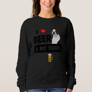 Ich Liebe Beer und mein Boston Terrier Mama Vater  Sweatshirt