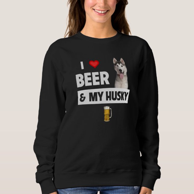 Ich Liebe Beer und meine Husky Mama Vater Sibirisc Sweatshirt (Vorderseite)