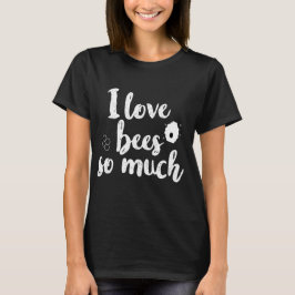 Ich Liebe Bienen so viel T-Shirt