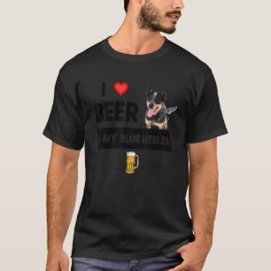 Ich liebe Bier und meinen Blue Heeler Mom Dad Catt T-Shirt
