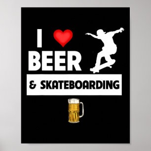 Ich liebe Bier und Skateboarding Skateboarder Tric Poster