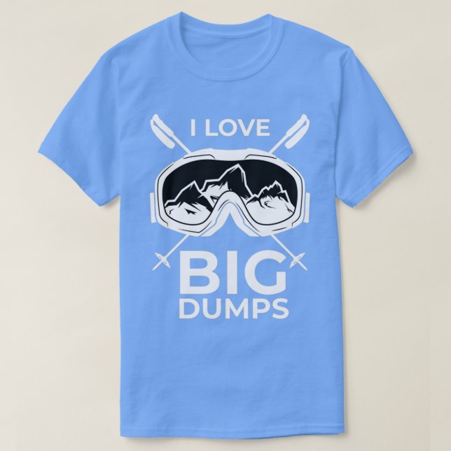 Ich Liebe Big Dumps T-Shirt (Design vorne)