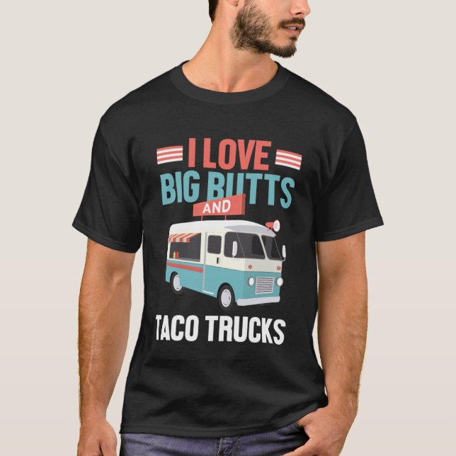 Ich Liebe Big Hinterns Taco Trucks T-Shirt (Vorderseite)