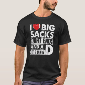 Ich Liebe Big Sacks Ends und ein starker D Spaß T-Shirt