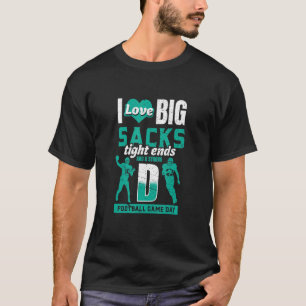 Ich Liebe Big Sacks Ends und Strong D Football T-Shirt