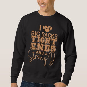 Ich Liebe Big Sacks und ein starkes D Funny F Sweatshirt
