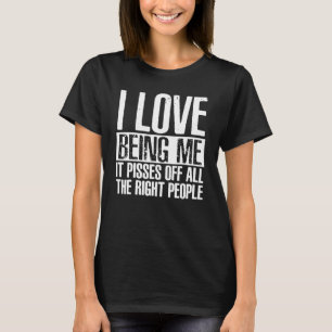 Ich Liebe bin ich E es pisst alle richtigen Leute T-Shirt