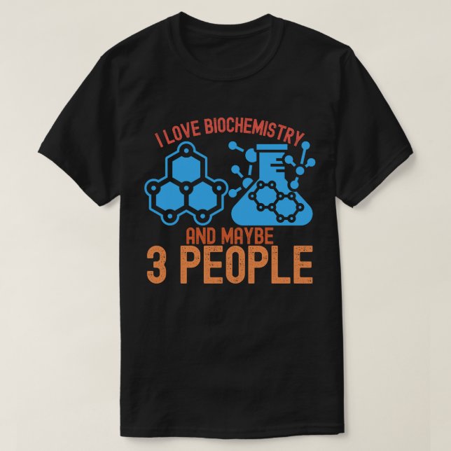Ich Liebe Biochemie und vielleicht 3 Personen T-Shirt (Design vorne)