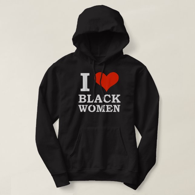 Ich Liebe Black Women Black ist ein schöner Schwar Hoodie (Design vorne)