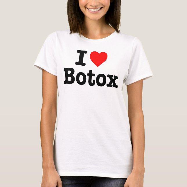 "ICH LIEBE BOTOX " T-Shirt (Vorderseite)