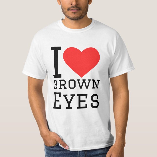 Ich liebe braune Augen T-Shirt (Vorderseite)