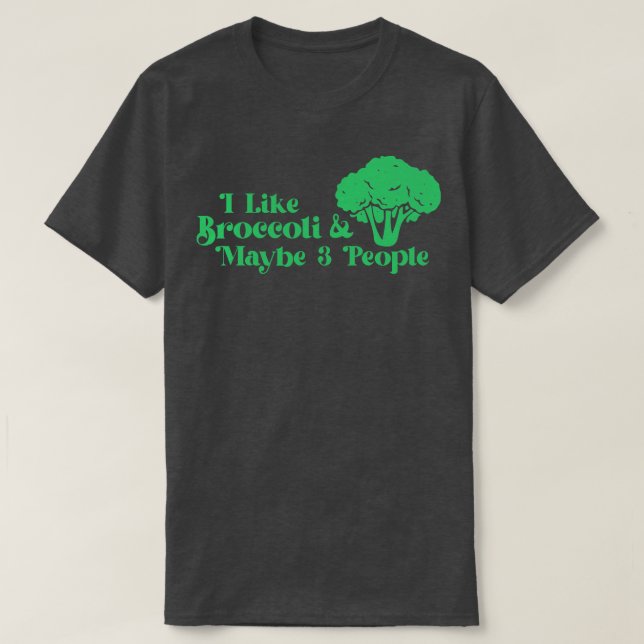 Ich Liebe Broccoli und vielleicht 3 Leute Broccoli T-Shirt (Design vorne)