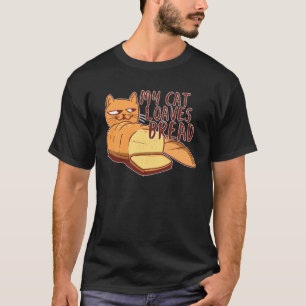 Ich liebe Brot wie meine Katze knetet Brotlaib Kat T-Shirt