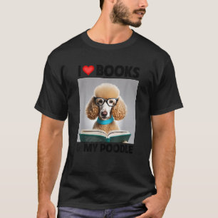 Ich Liebe Bücher und mein Standard Poodle lesen Do T-Shirt