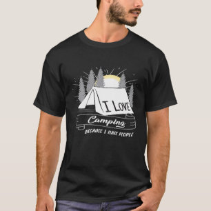 Ich Liebe Camping, weil ich Leute Hass Funny Campe T-Shirt
