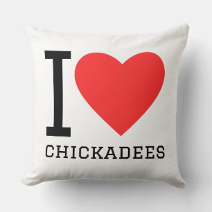 Ich liebe Chickadees  Kissen