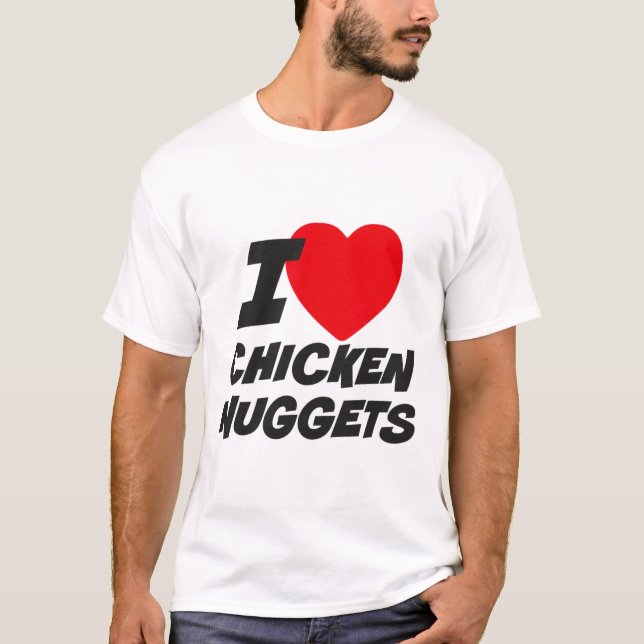 Ich liebe Chicken Nuggets  T-Shirt (Vorderseite)