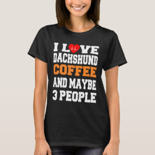 Ich Liebe Dackel Kaffee und vielleicht Leute T-Shirt