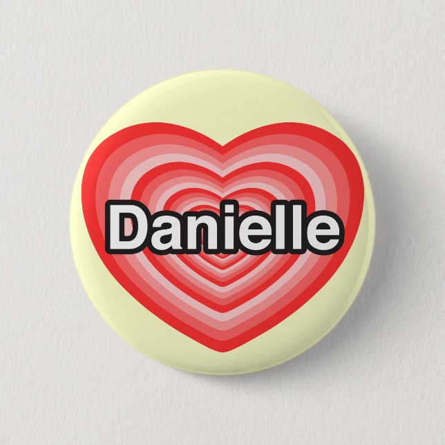 Ich Liebe Danielle. Ich Liebe dir Danielle. Herz Button (Vorderseite)