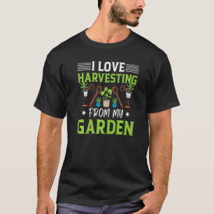 Ich liebe das Ernten aus meinem Garten Naturgarte T-Shirt