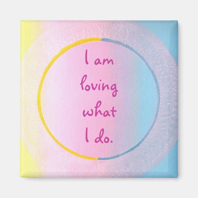 Ich liebe das, was ich tue, Affirmation Art Magnet (Vorne)