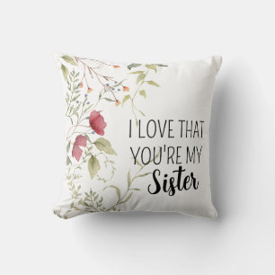 Ich liebe, dass du meine Schwester bist Florales G Kissen