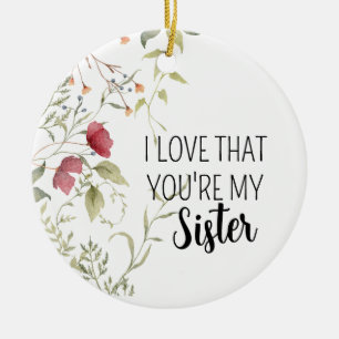 Ich liebe, dass du meine süße botanische Schwester Keramik Ornament