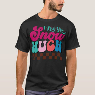 ICH LIEBE, DASS DU SEHR SCHNEESST T-Shirt