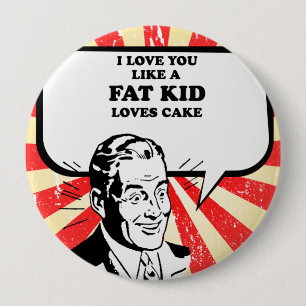 ICH LIEBE, DASS IHNEN EIN FETTKIND-LIEBEN-KUCHEN G BUTTON
