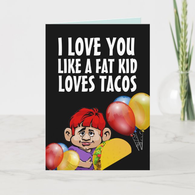 ICH LIEBE, DASS IHNEN EINE FETTE KID TACO FUNNY BI KARTE (Vorderseite)